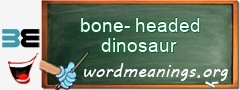 WordMeaning blackboard for bone-headed dinosaur